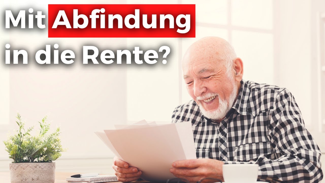 Abfindungshöhe kurz vor Rente - Vermeide teure Fehler!