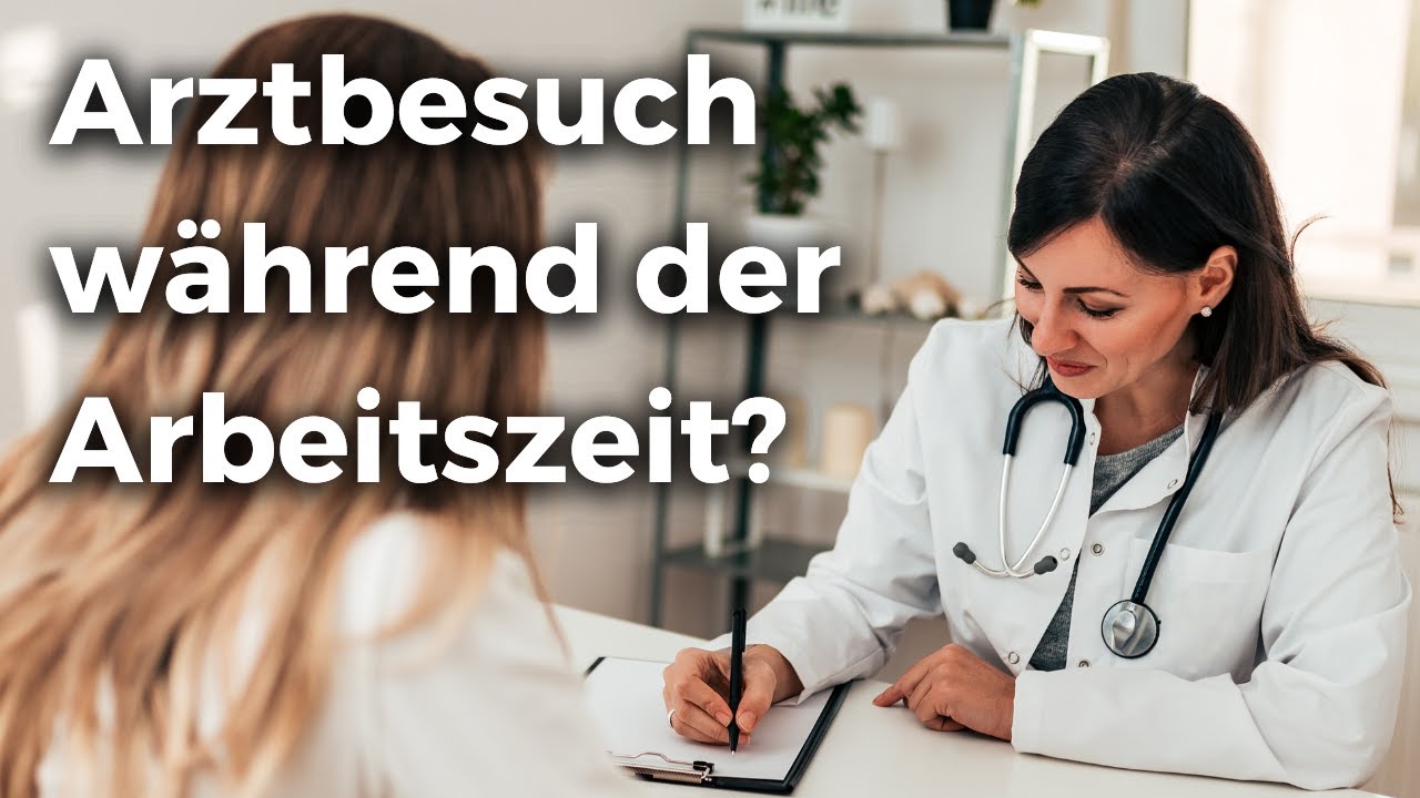 Darf man während der Arbeitszeit zum Arzt gehen? (Tipps)